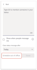 Schedule an Out of Office status message in Teams.
